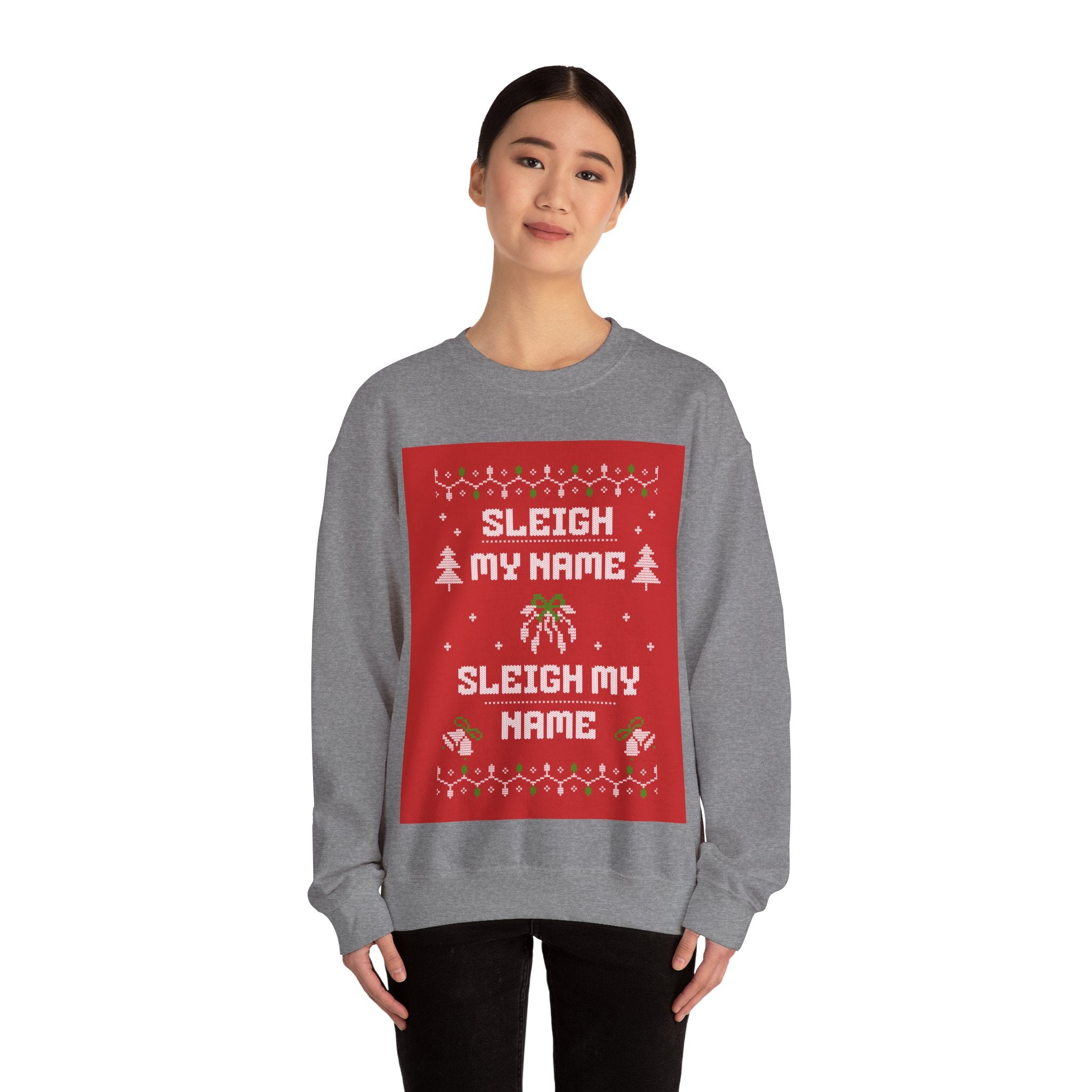 Ugly Xmas Jumper Sweatshirt — "Sleigh My Name" Christmas Crewneck