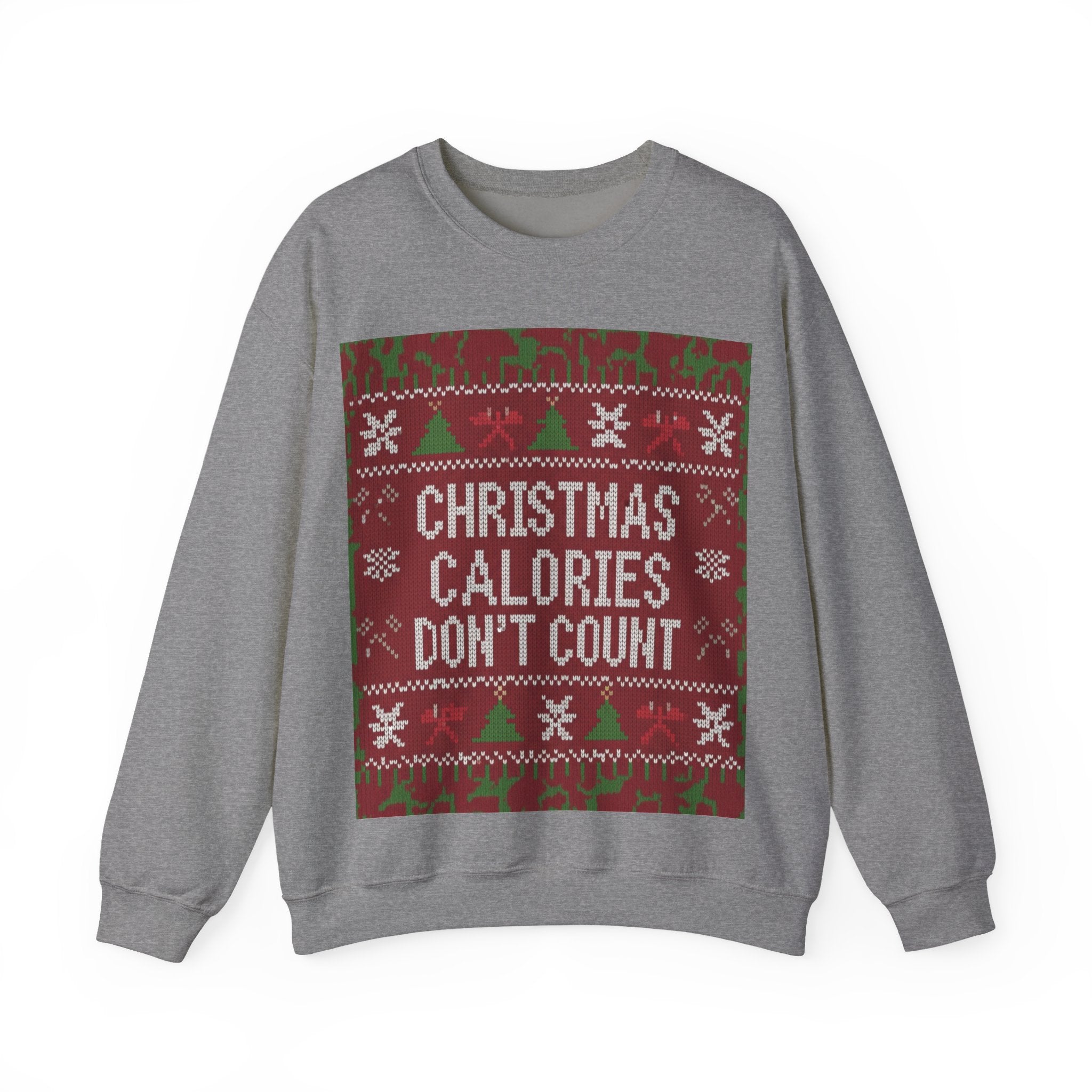 Ugly Xmas Jumper Sweatshirt — "Christmas Calories don't count" Christmas Crewneck