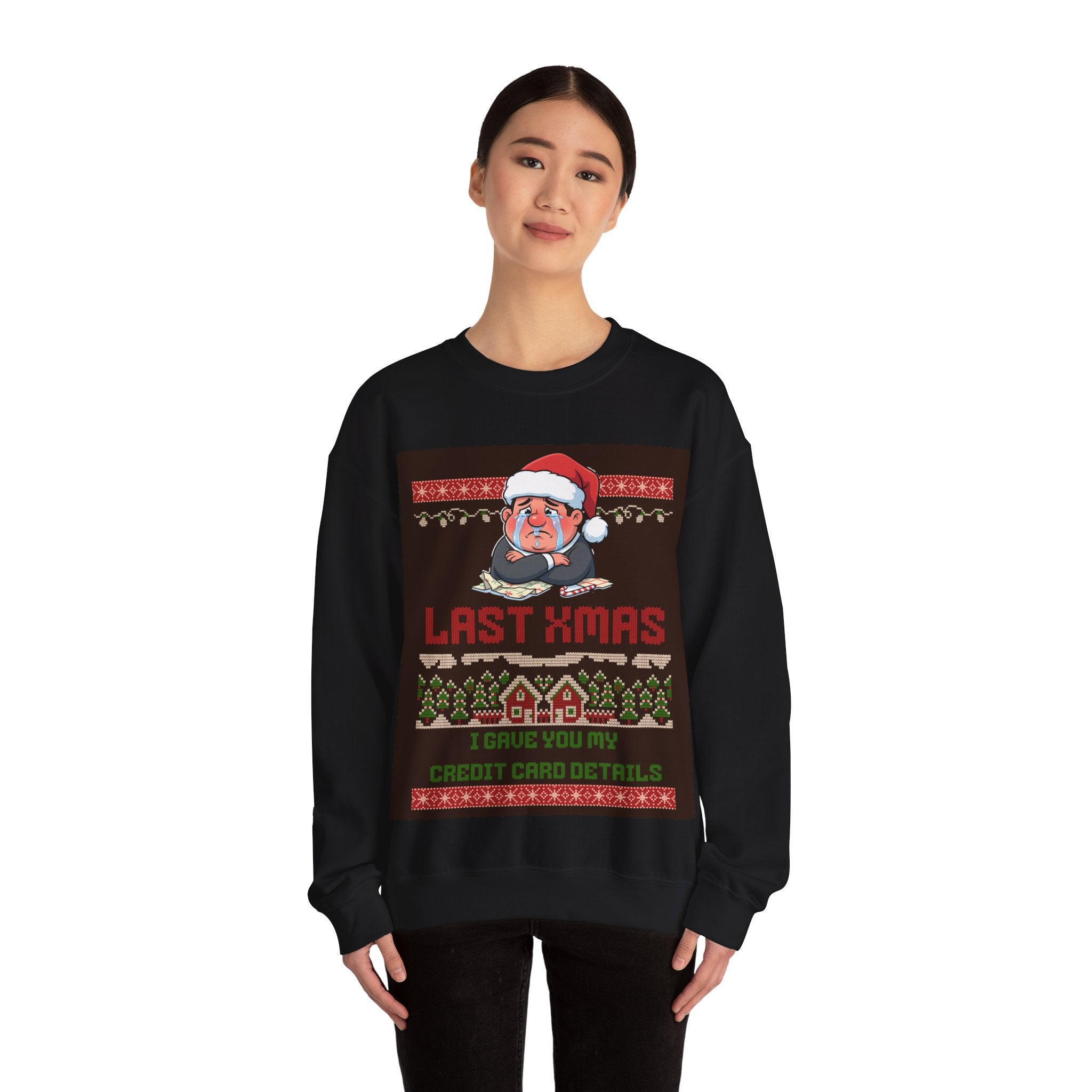 Ugly Xmas Jumper Sweatshirt — "Last Xmas I gave you my credit card" Christmas Crewneck