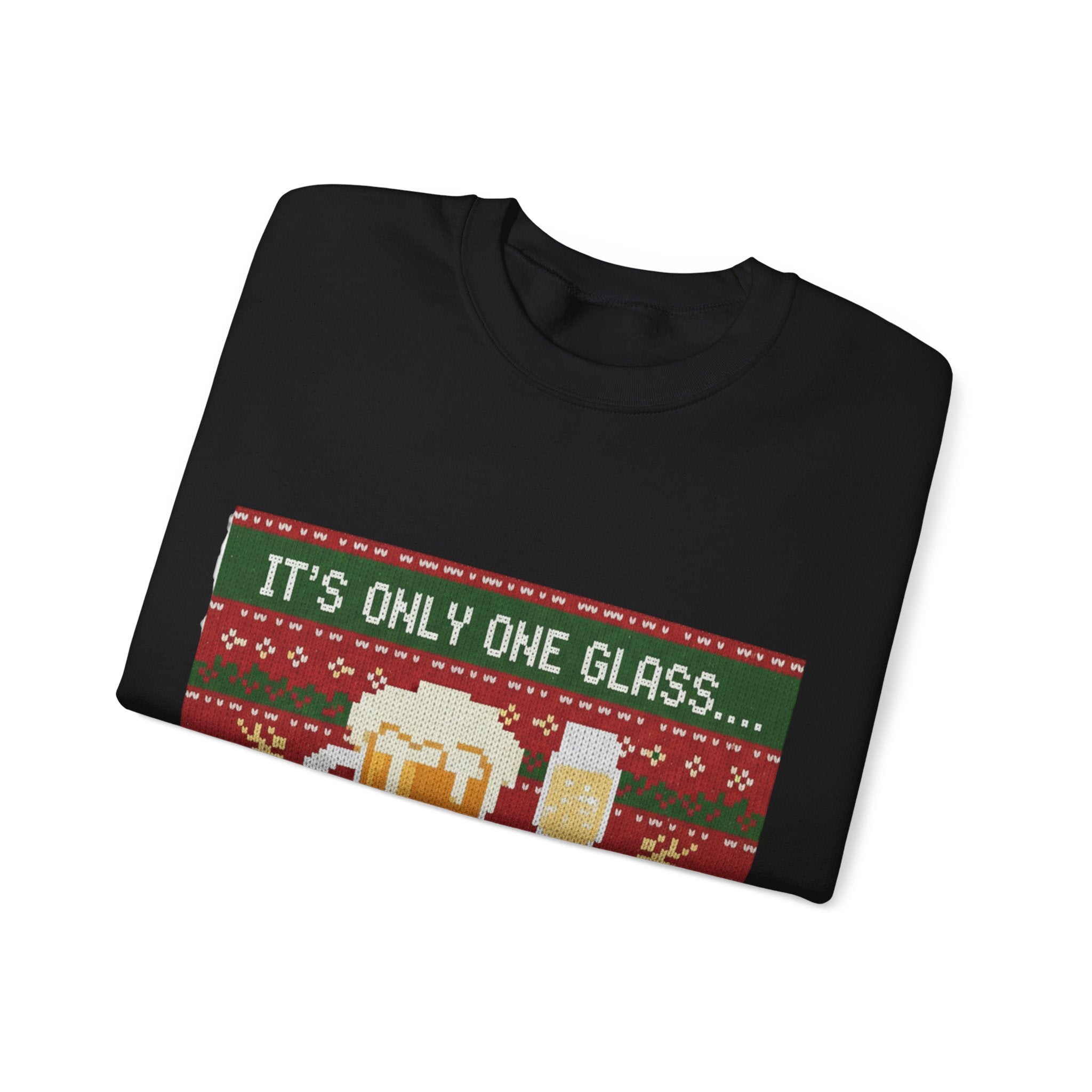 Ugly Xmas Jumper Sweatshirt — "It's only One Drink" Christmas Crewneck