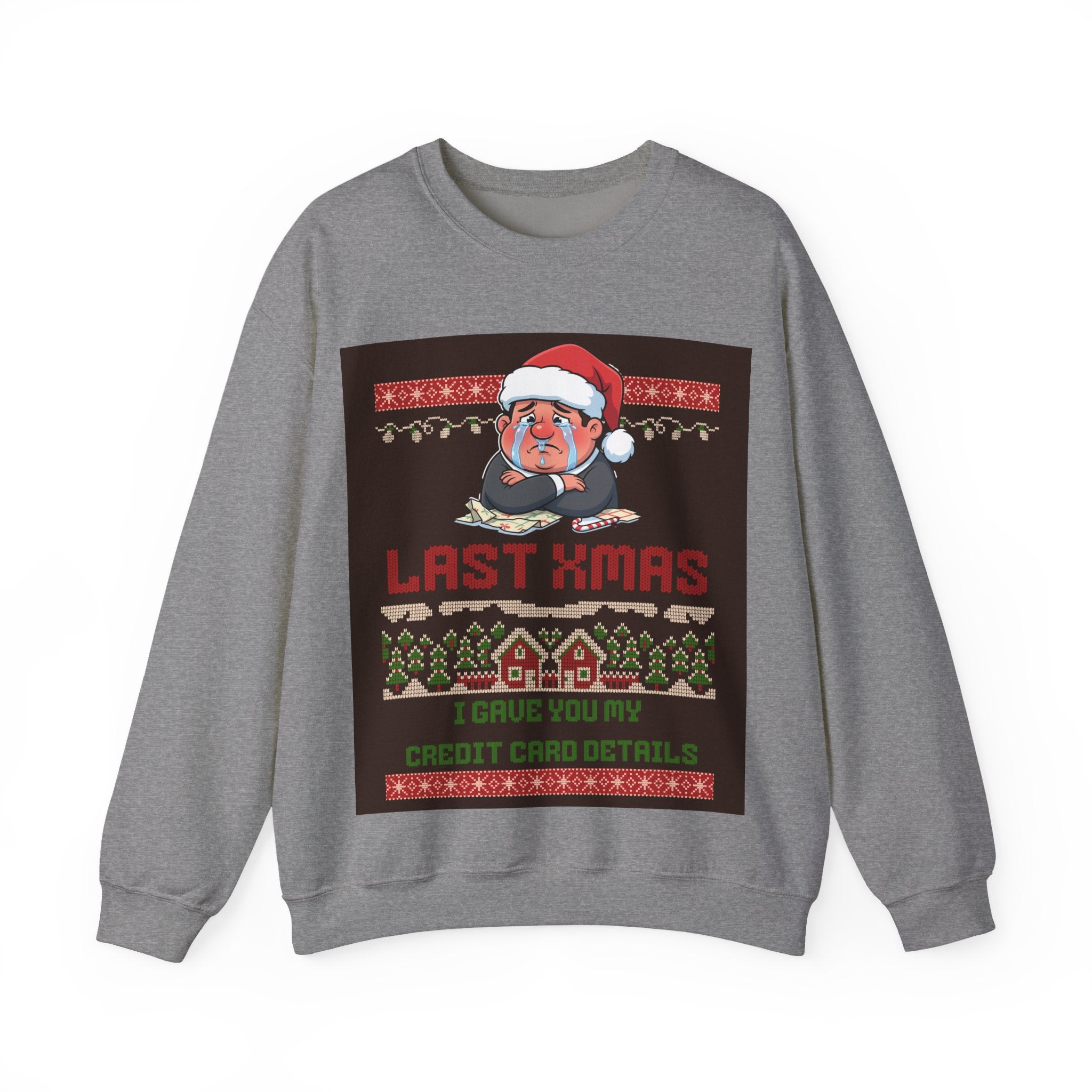 Ugly Xmas Jumper Sweatshirt — "Last Xmas I gave you my credit card" Christmas Crewneck