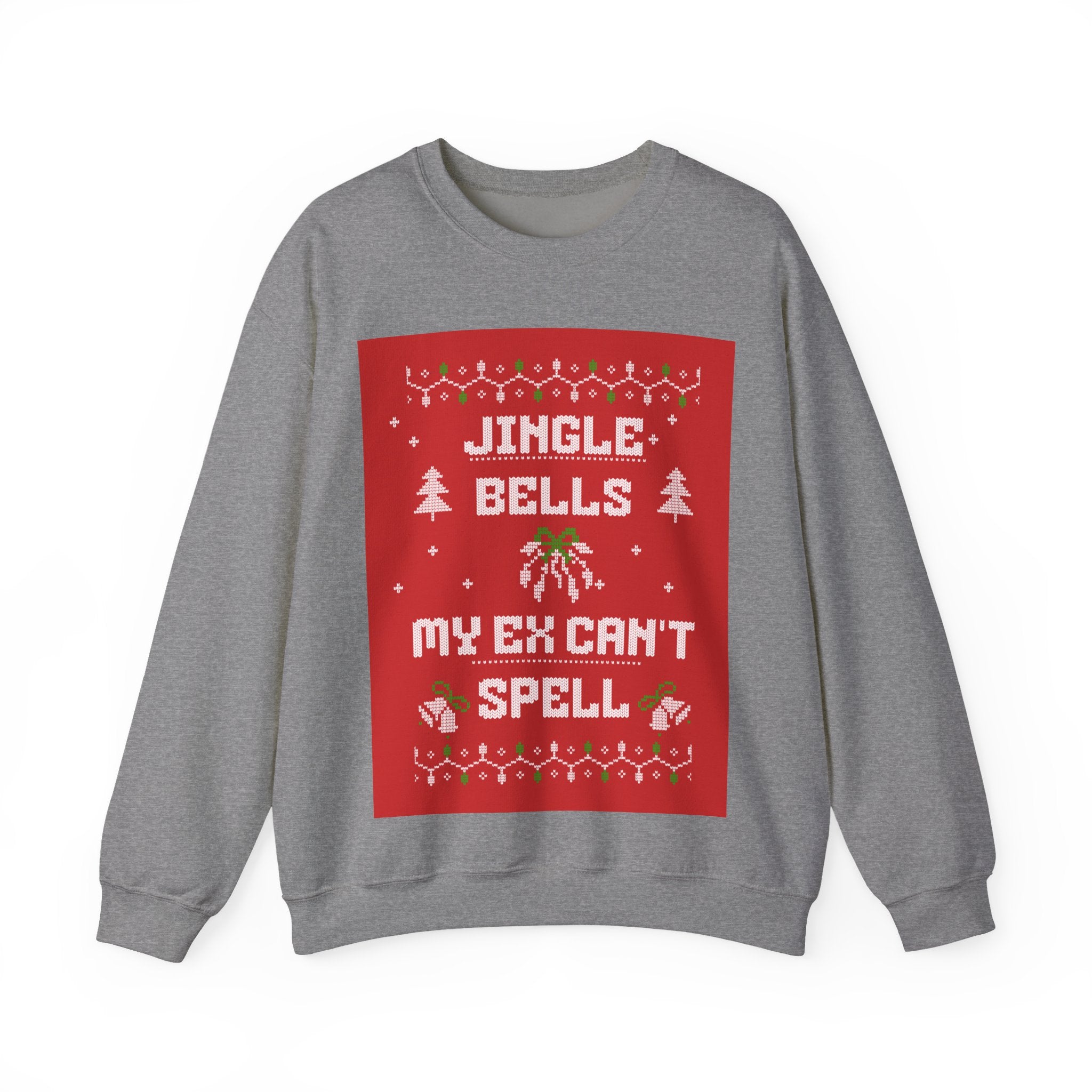 Ugly Xmas Jumper Sweatshirt — "Jingle Bells My Ex Can't Spell" Christmas Crewneck