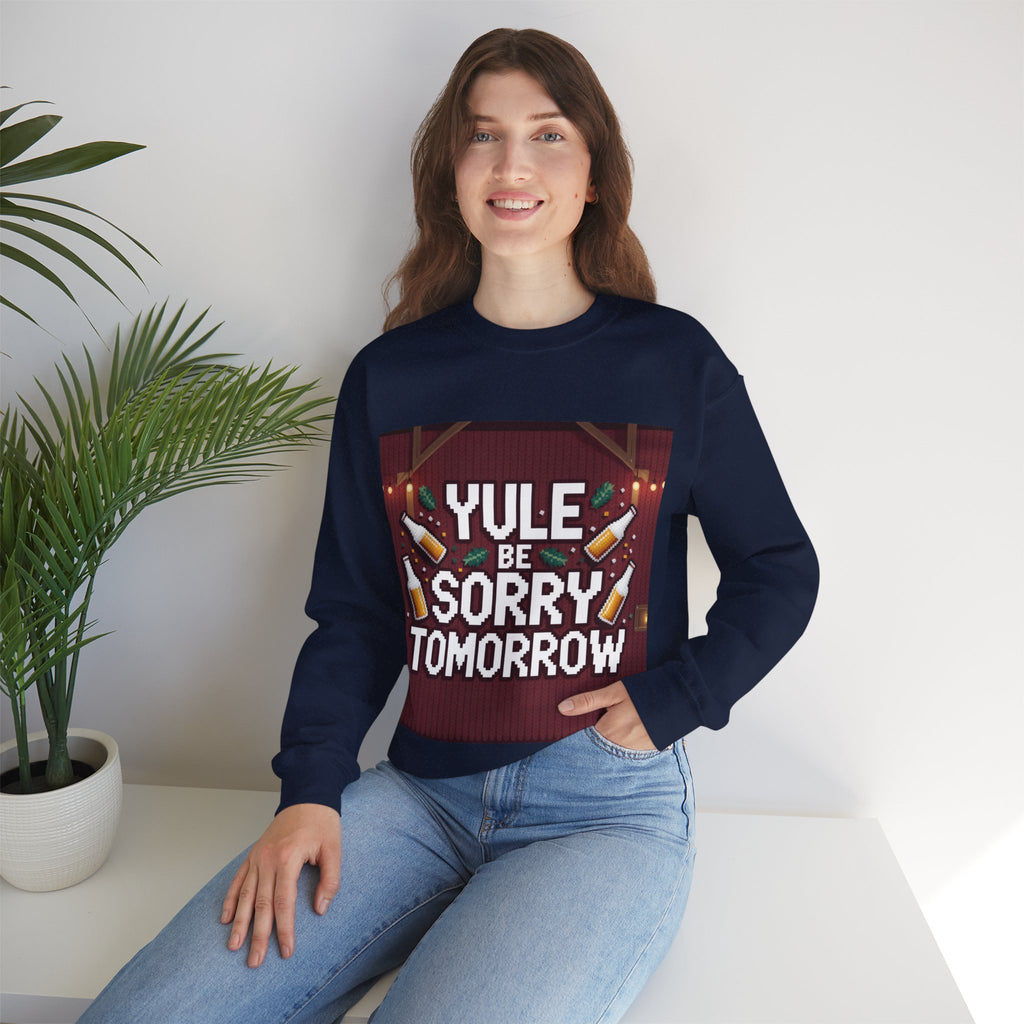 Ugly Xmas Jumper Sweatshirt — "YULE BE SORRY TOMORROW" Christmas Crewneck