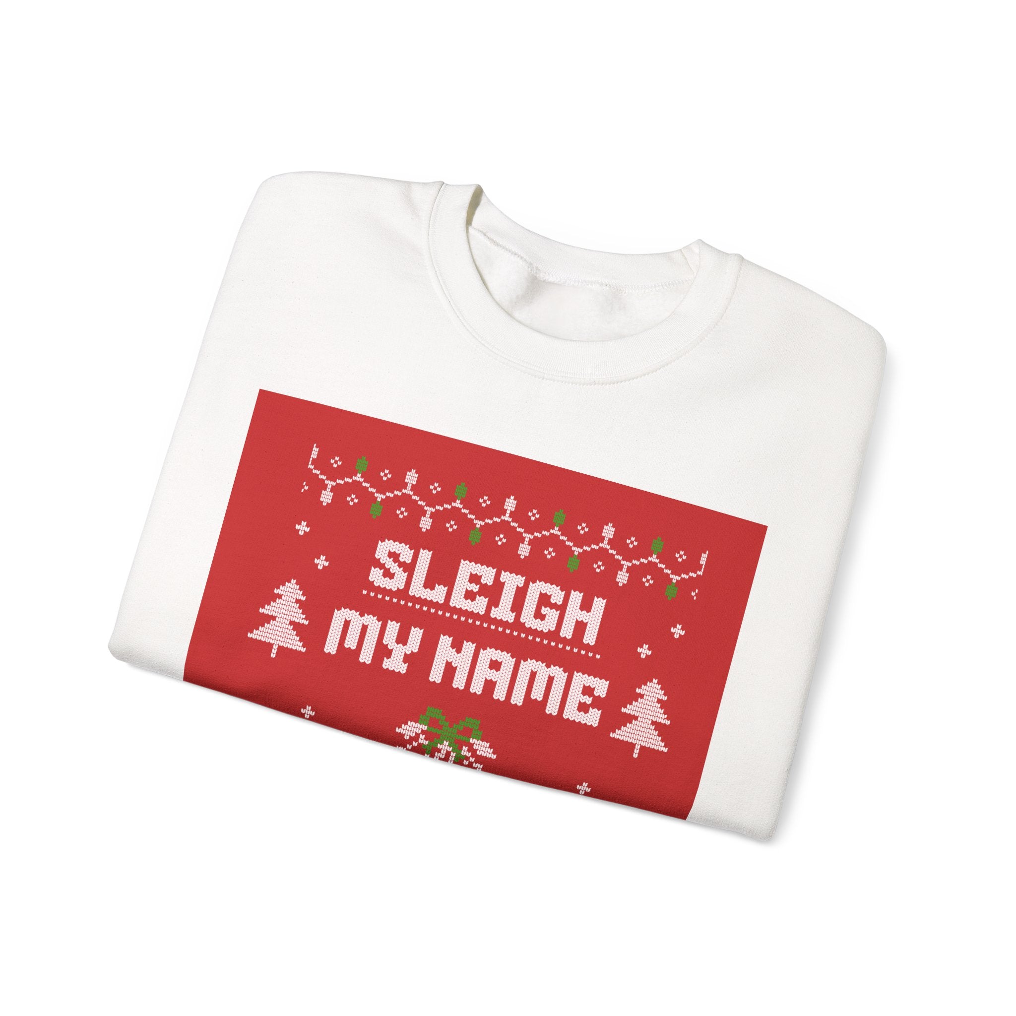 Ugly Xmas Jumper Sweatshirt — "Sleigh My Name" Christmas Crewneck