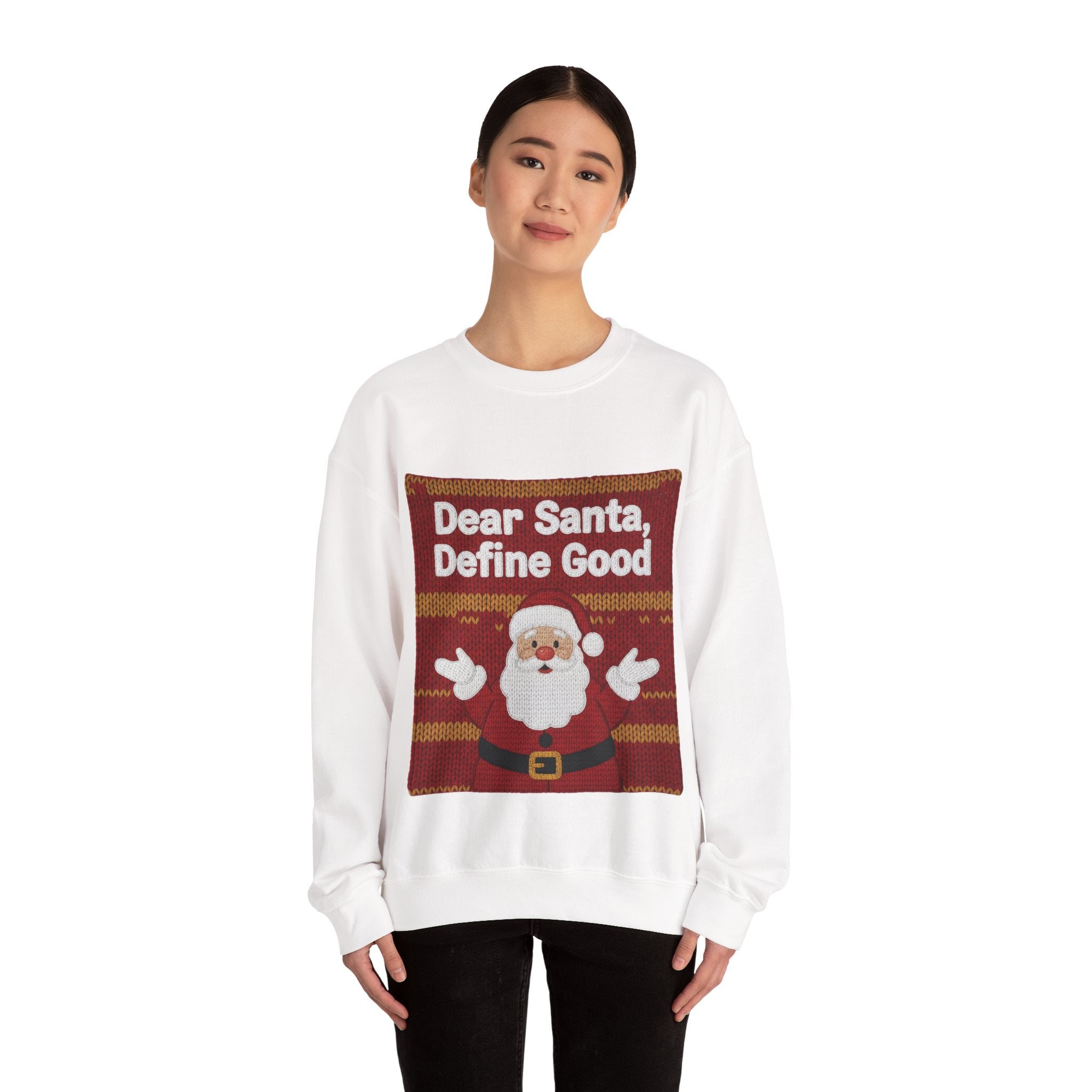 Ugly Xmas Jumper Sweatshirt — "Dear Santa define good" Christmas Crewneck