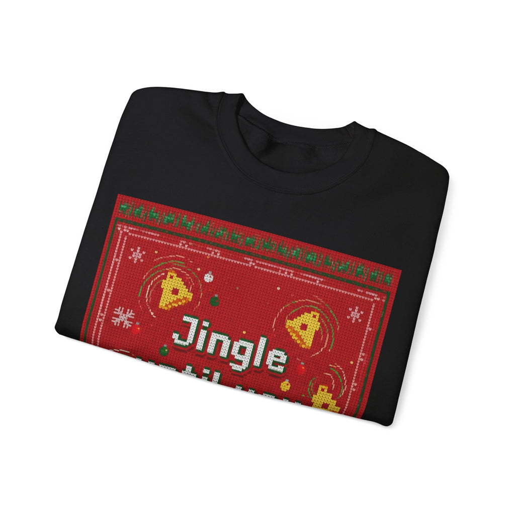 Ugly Xmas Jumper Sweatshirt — "Jingle until you" Christmas Crewneck