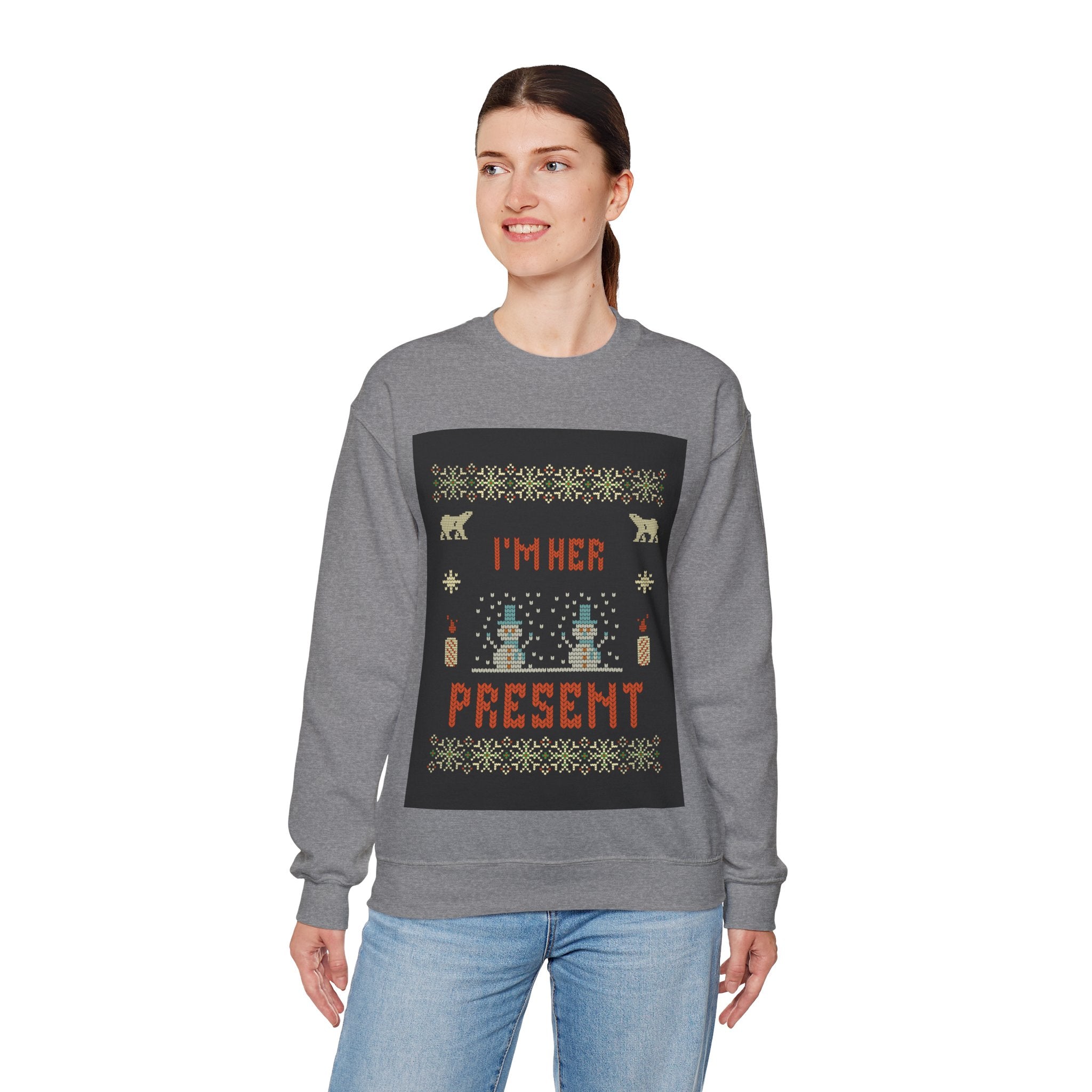 Ugly Xmas Jumper Sweatshirt — "I'm Her Present" Christmas Crewneck