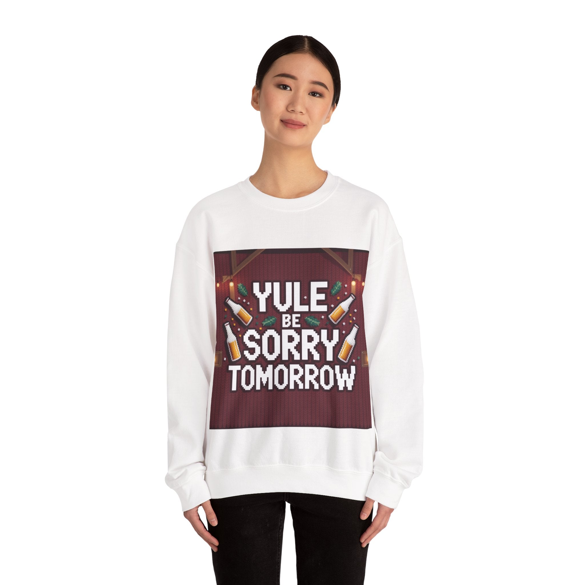 Ugly Xmas Jumper Sweatshirt — "YULE BE SORRY TOMORROW" Christmas Crewneck