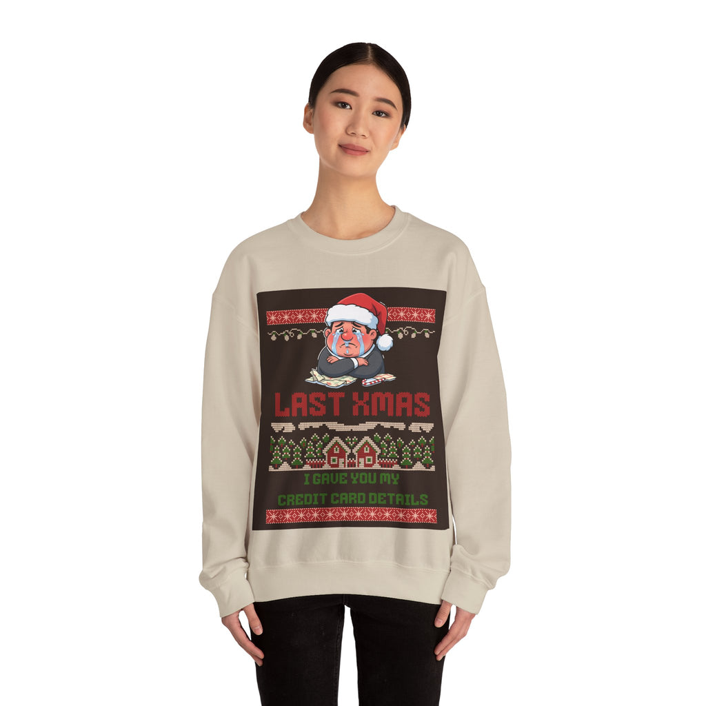 Ugly Xmas Jumper Sweatshirt — "Last Xmas I gave you my credit card" Christmas Crewneck