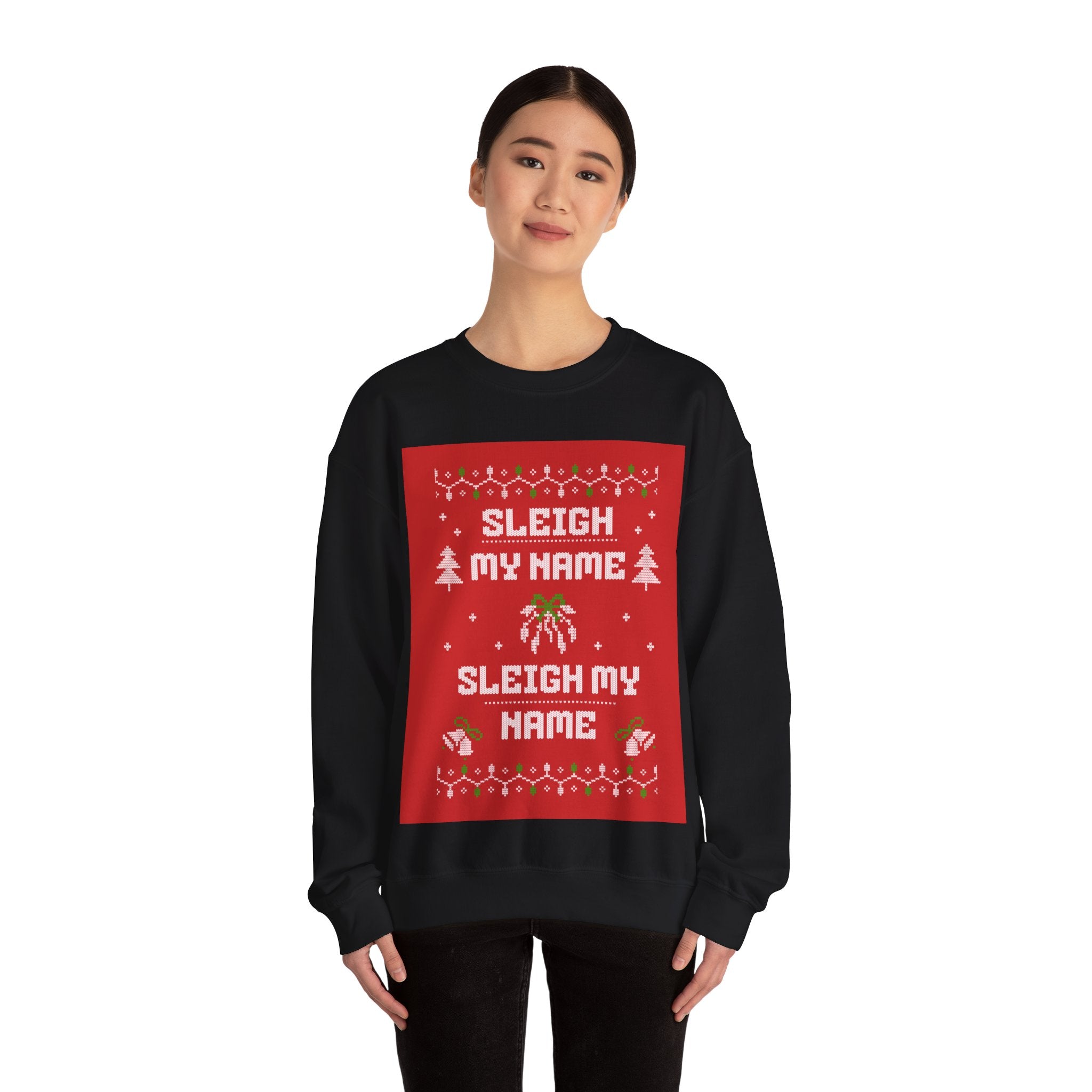 Ugly Xmas Jumper Sweatshirt — "Sleigh My Name" Christmas Crewneck