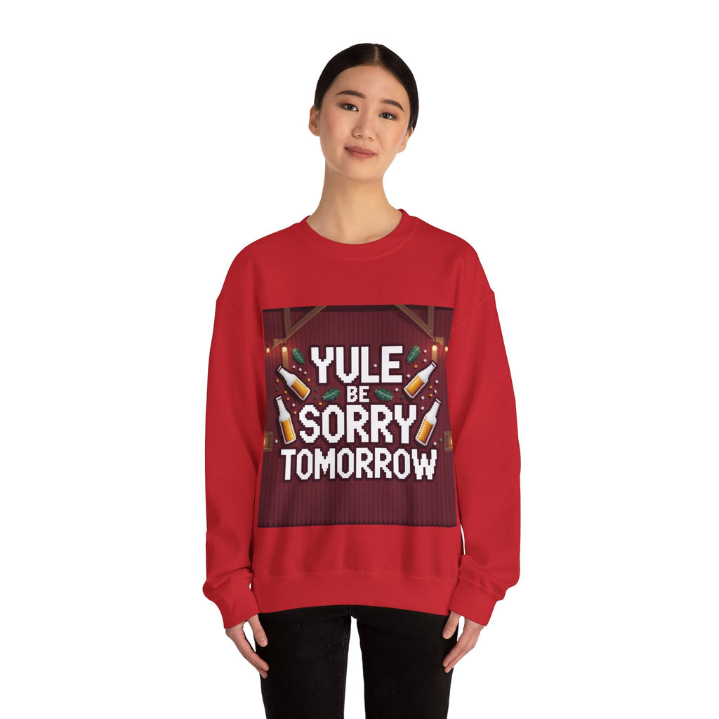 Ugly Xmas Jumper Sweatshirt — "YULE BE SORRY TOMORROW" Christmas Crewneck