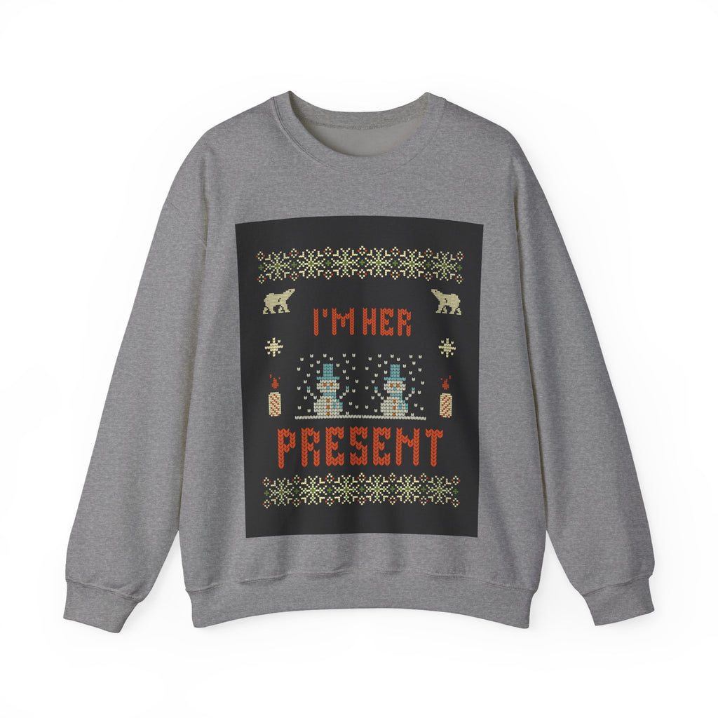 Ugly Xmas Jumper Sweatshirt — "I'm Her Present" Christmas Crewneck