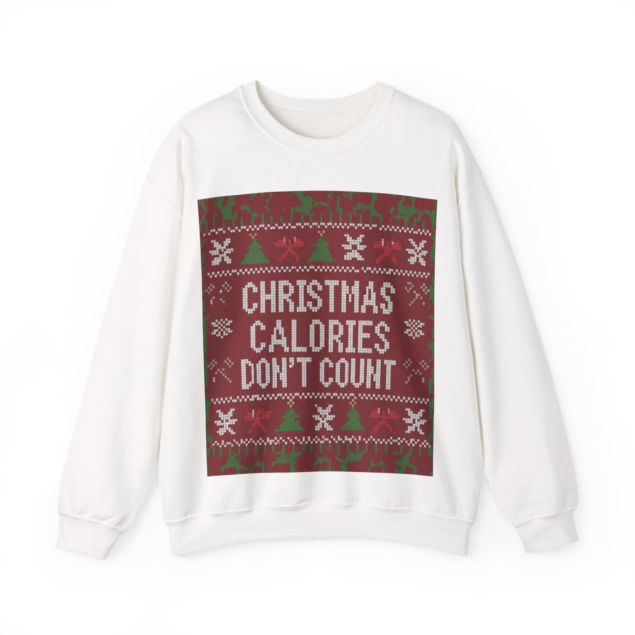 Ugly Xmas Jumper Sweatshirt — "Christmas Calories don't count" Christmas Crewneck