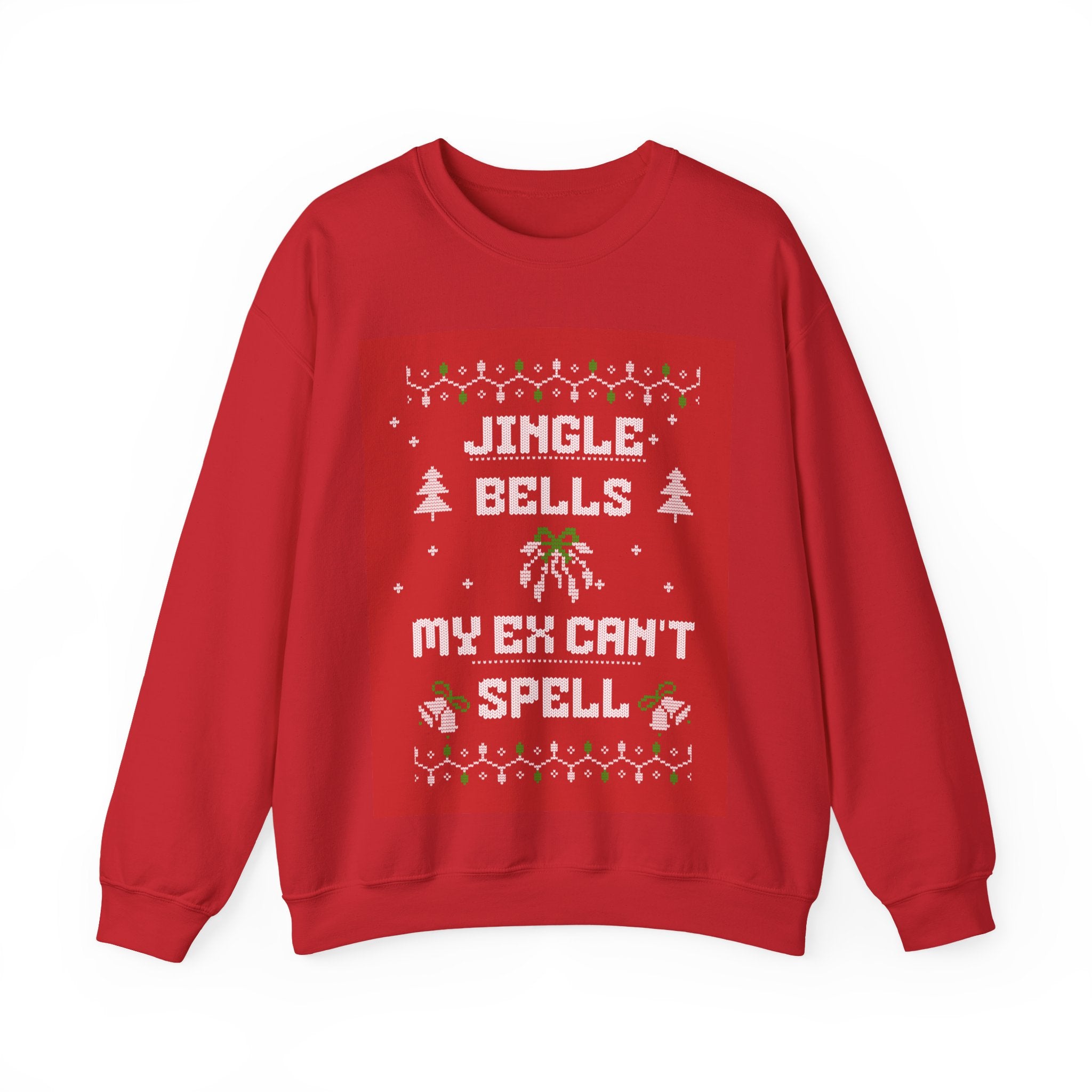 Ugly Xmas Jumper Sweatshirt — "Jingle Bells My Ex Can't Spell" Christmas Crewneck