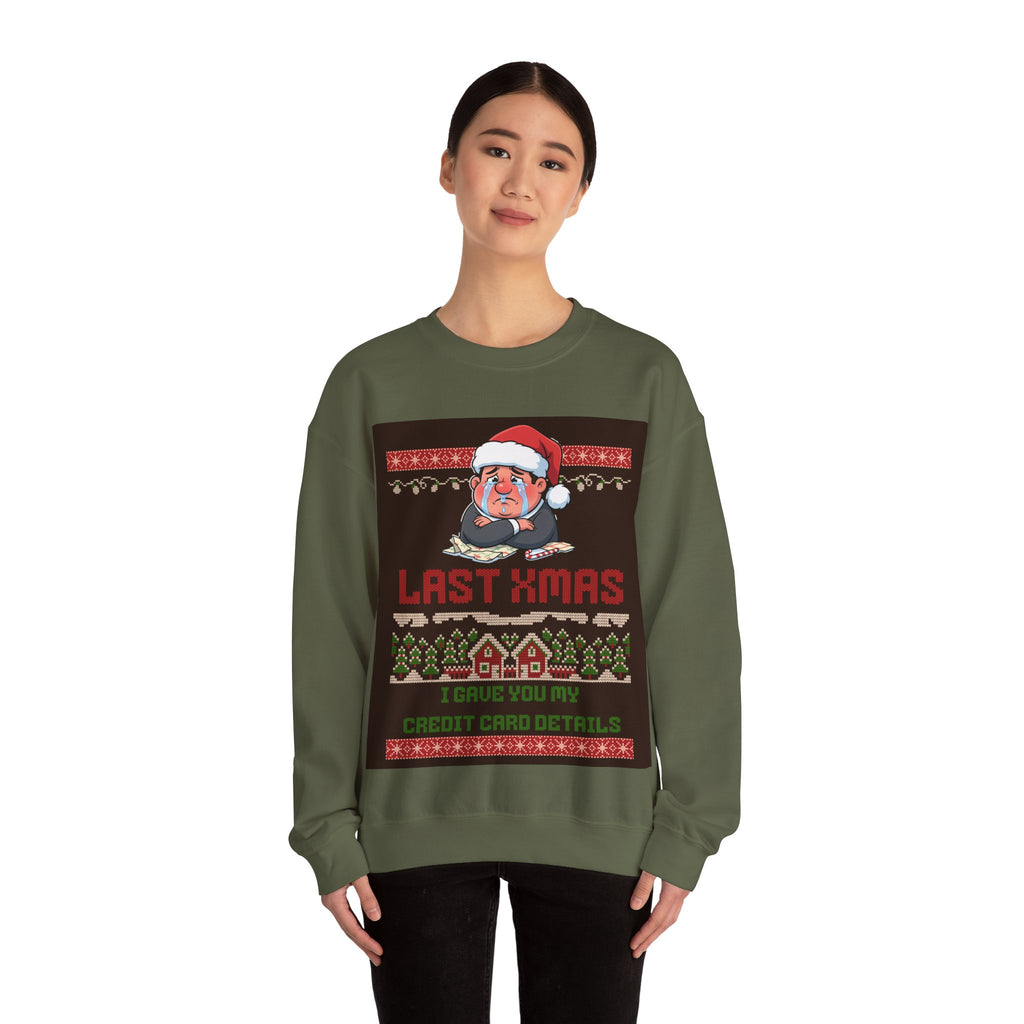 Ugly Xmas Jumper Sweatshirt — "Last Xmas I gave you my credit card" Christmas Crewneck