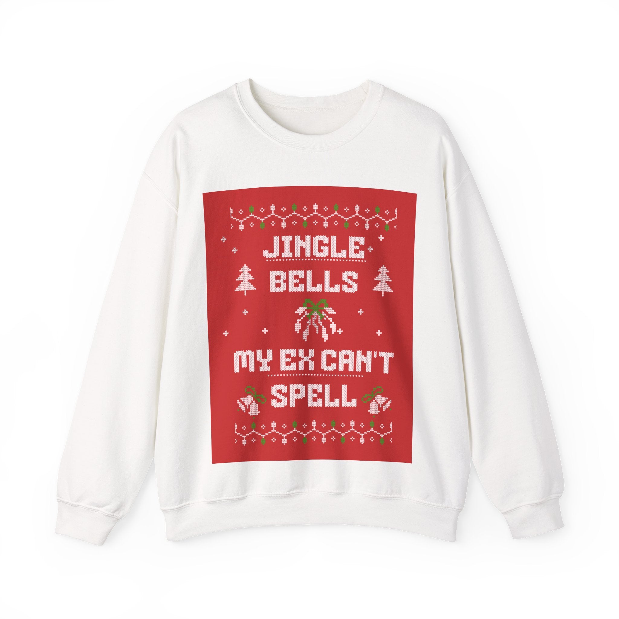 Ugly Xmas Jumper Sweatshirt — "Jingle Bells My Ex Can't Spell" Christmas Crewneck