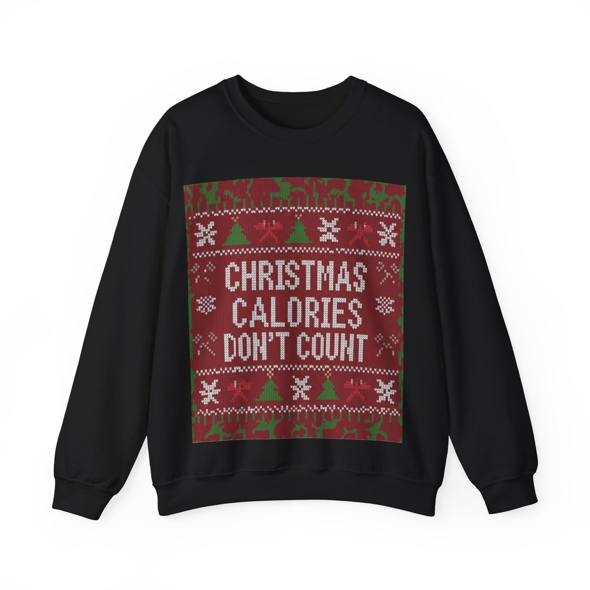 Ugly Xmas Jumper Sweatshirt — "Christmas Calories don't count" Christmas Crewneck