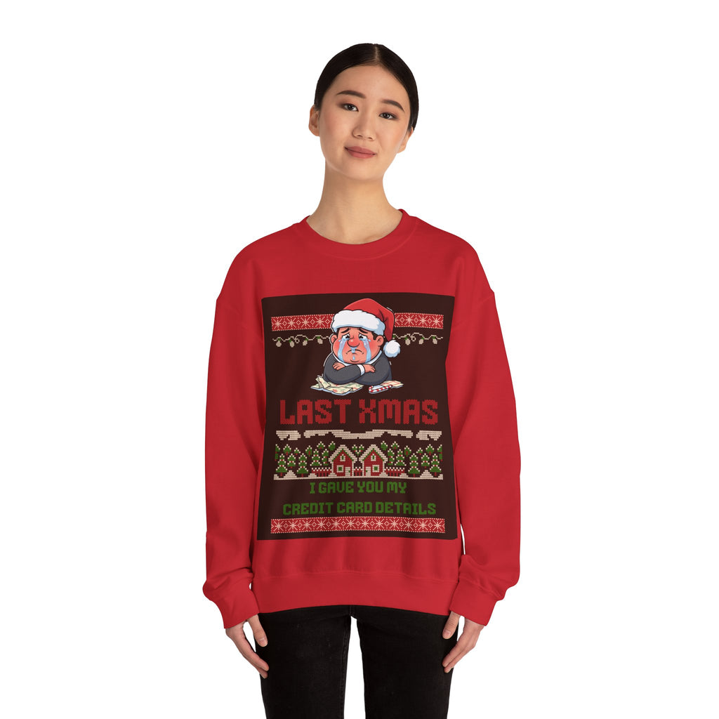 Ugly Xmas Jumper Sweatshirt — "Last Xmas I gave you my credit card" Christmas Crewneck