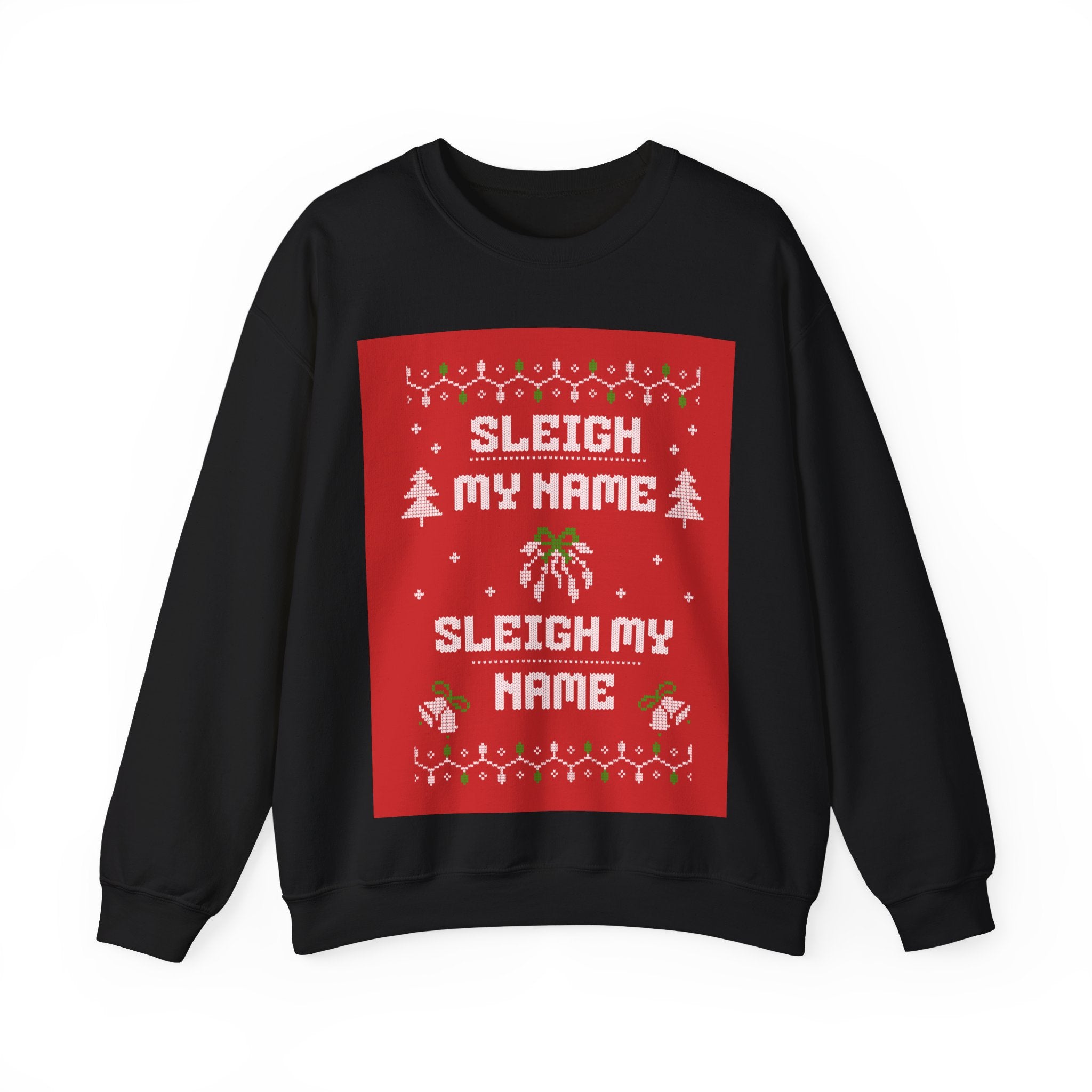 Ugly Xmas Jumper Sweatshirt — "Sleigh My Name" Christmas Crewneck