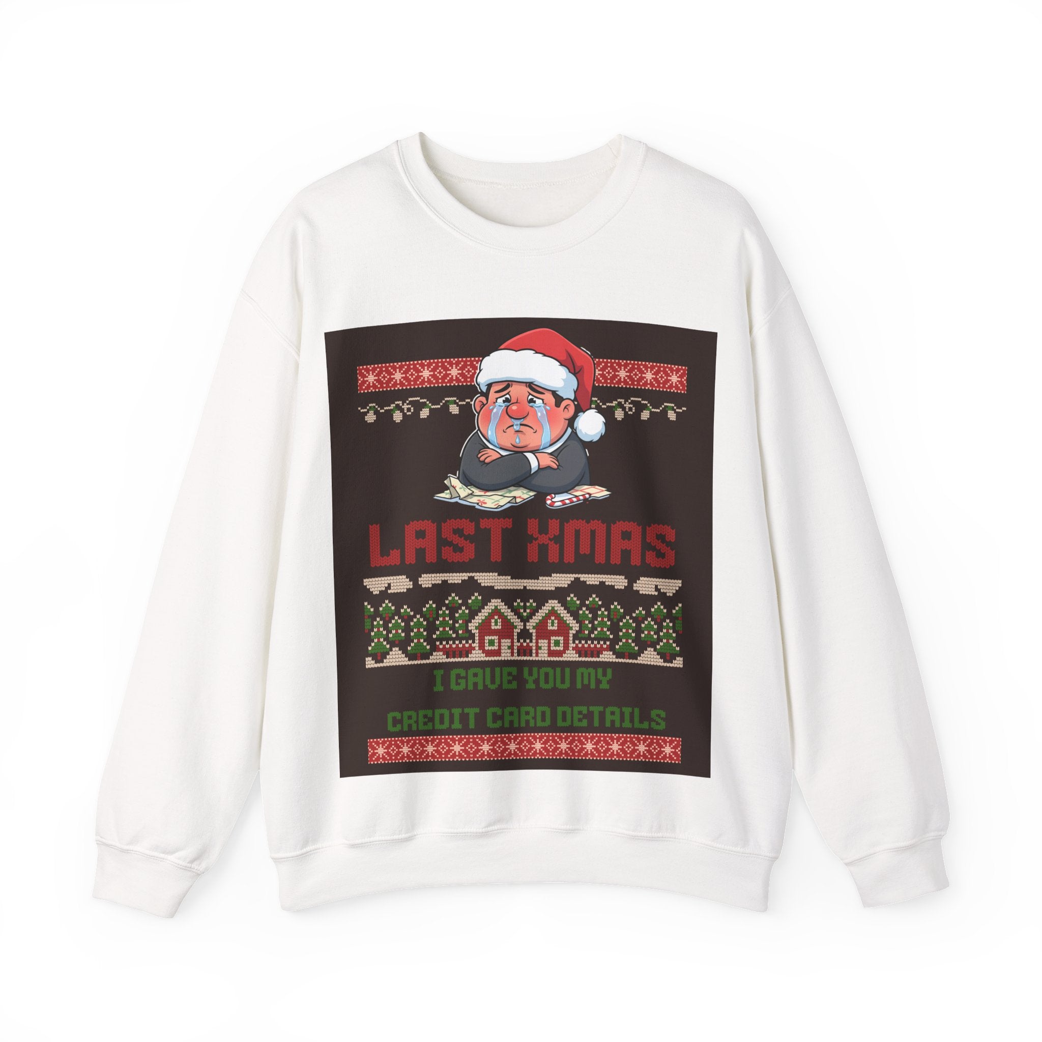 Ugly Xmas Jumper Sweatshirt — "Last Xmas I gave you my credit card" Christmas Crewneck