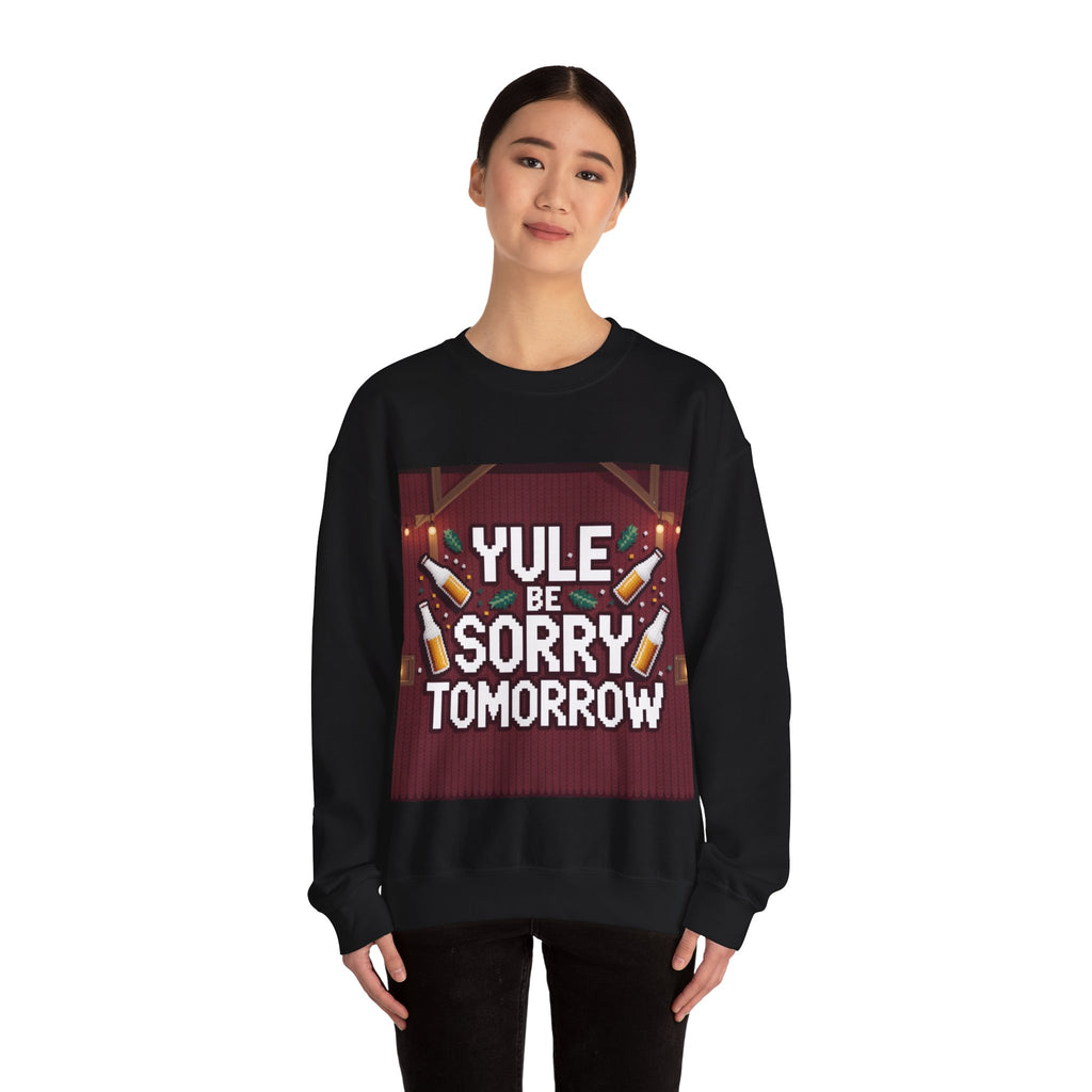 Ugly Xmas Jumper Sweatshirt — "YULE BE SORRY TOMORROW" Christmas Crewneck