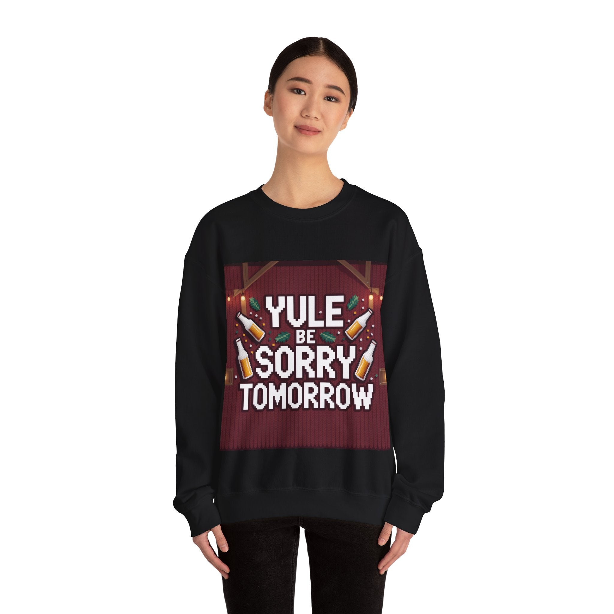 Ugly Xmas Jumper Sweatshirt — "YULE BE SORRY TOMORROW" Christmas Crewneck
