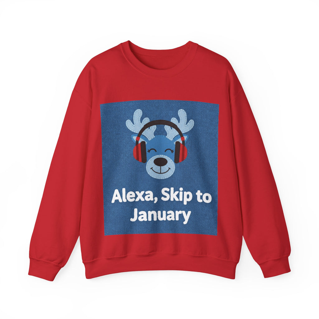 Ugly Xmas Jumper Sweatshirt — "Alexa Skip to January" Christmas Crewneck