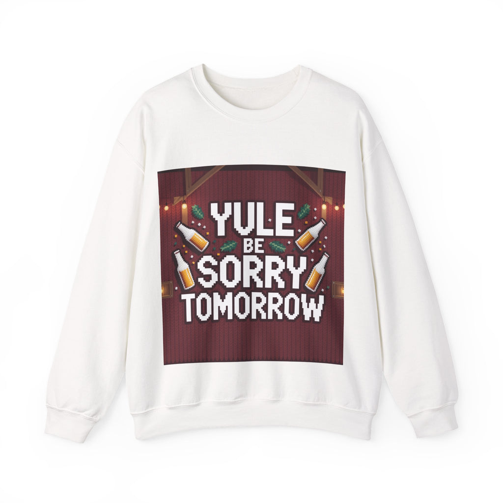 Ugly Xmas Jumper Sweatshirt — "YULE BE SORRY TOMORROW" Christmas Crewneck