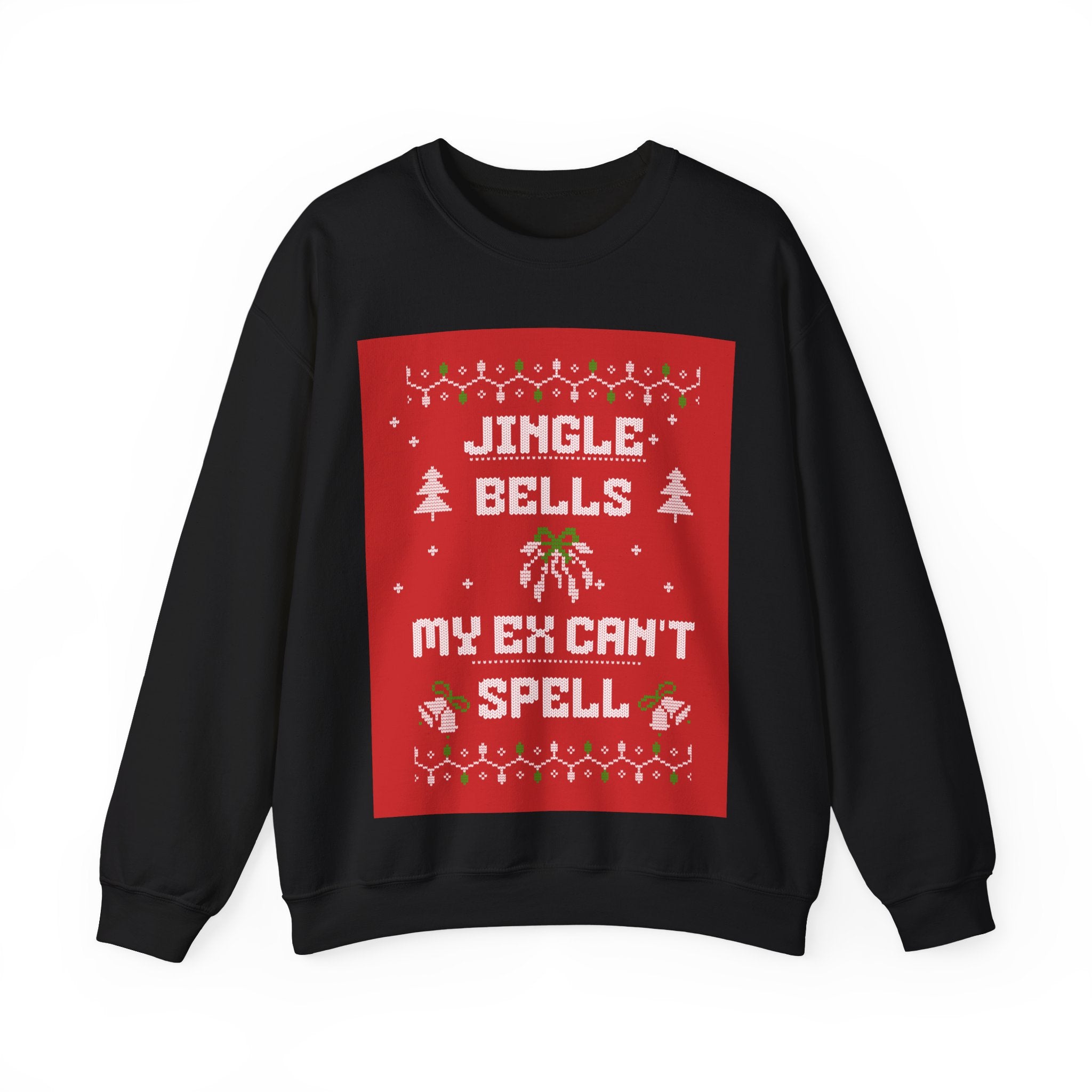 Ugly Xmas Jumper Sweatshirt — "Jingle Bells My Ex Can't Spell" Christmas Crewneck