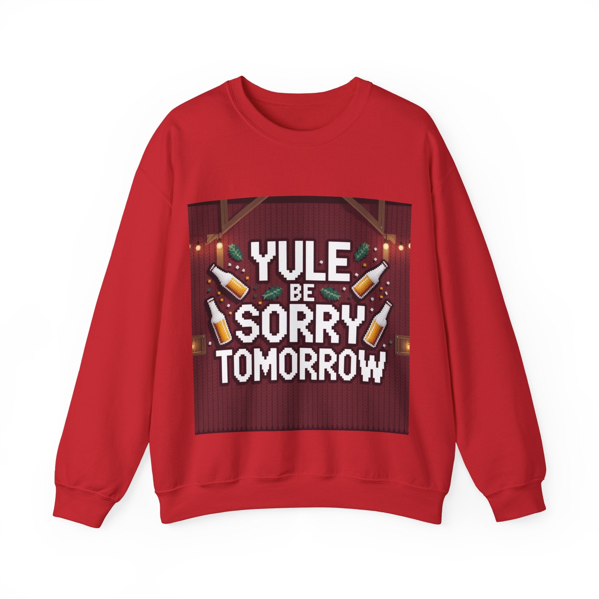 Ugly Xmas Jumper Sweatshirt — "YULE BE SORRY TOMORROW" Christmas Crewneck