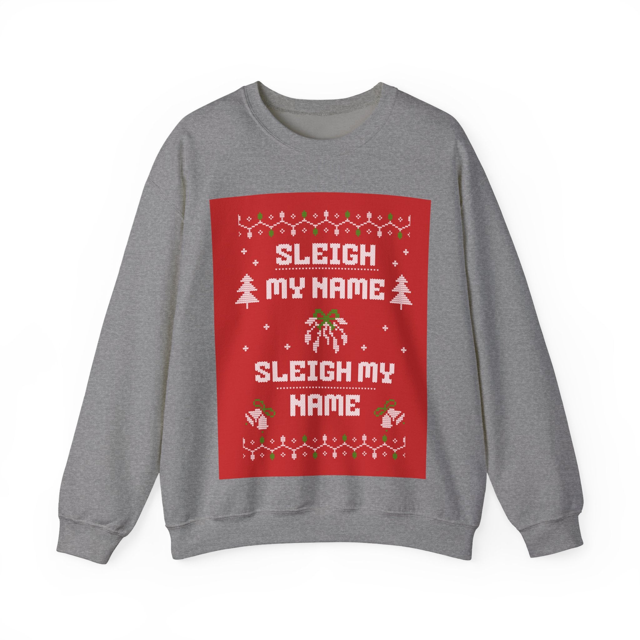 Ugly Xmas Jumper Sweatshirt — "Sleigh My Name" Christmas Crewneck