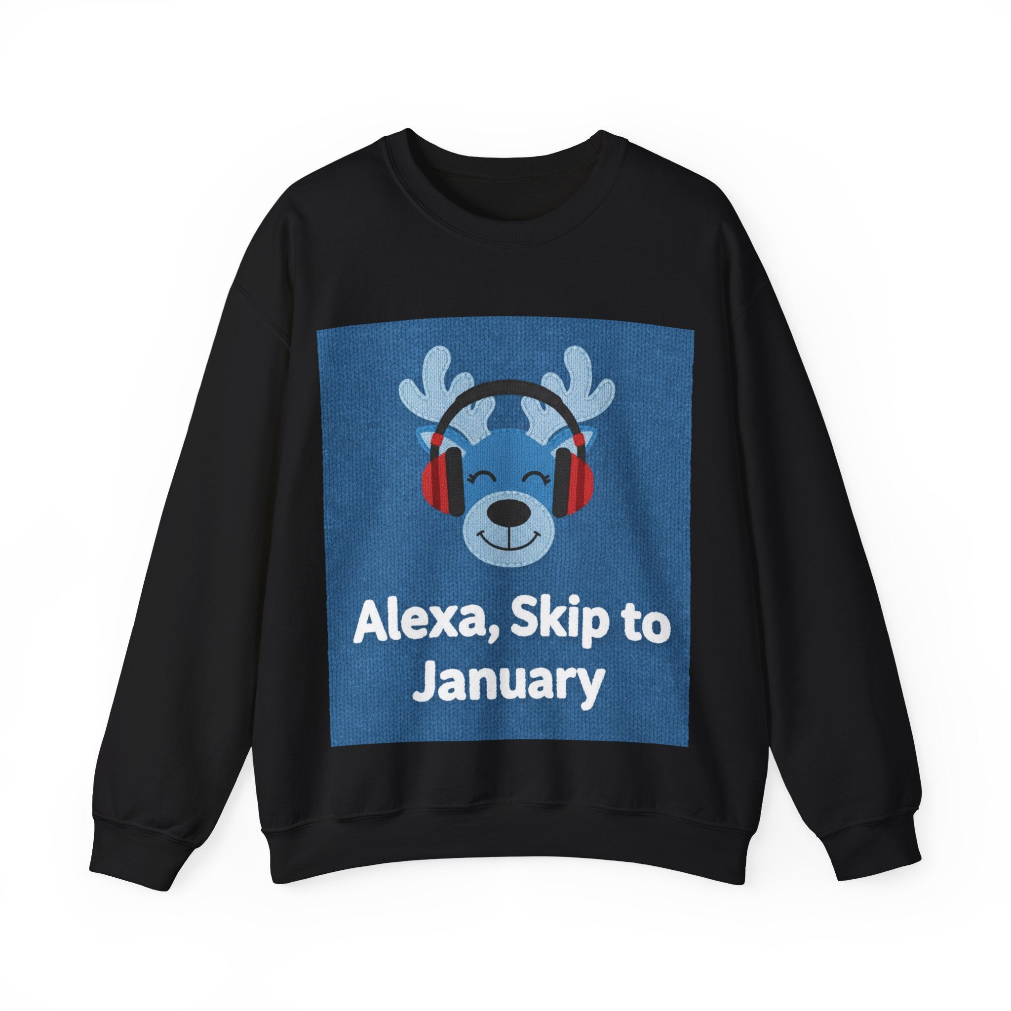 Ugly Xmas Jumper Sweatshirt — "Alexa Skip to January" Christmas Crewneck