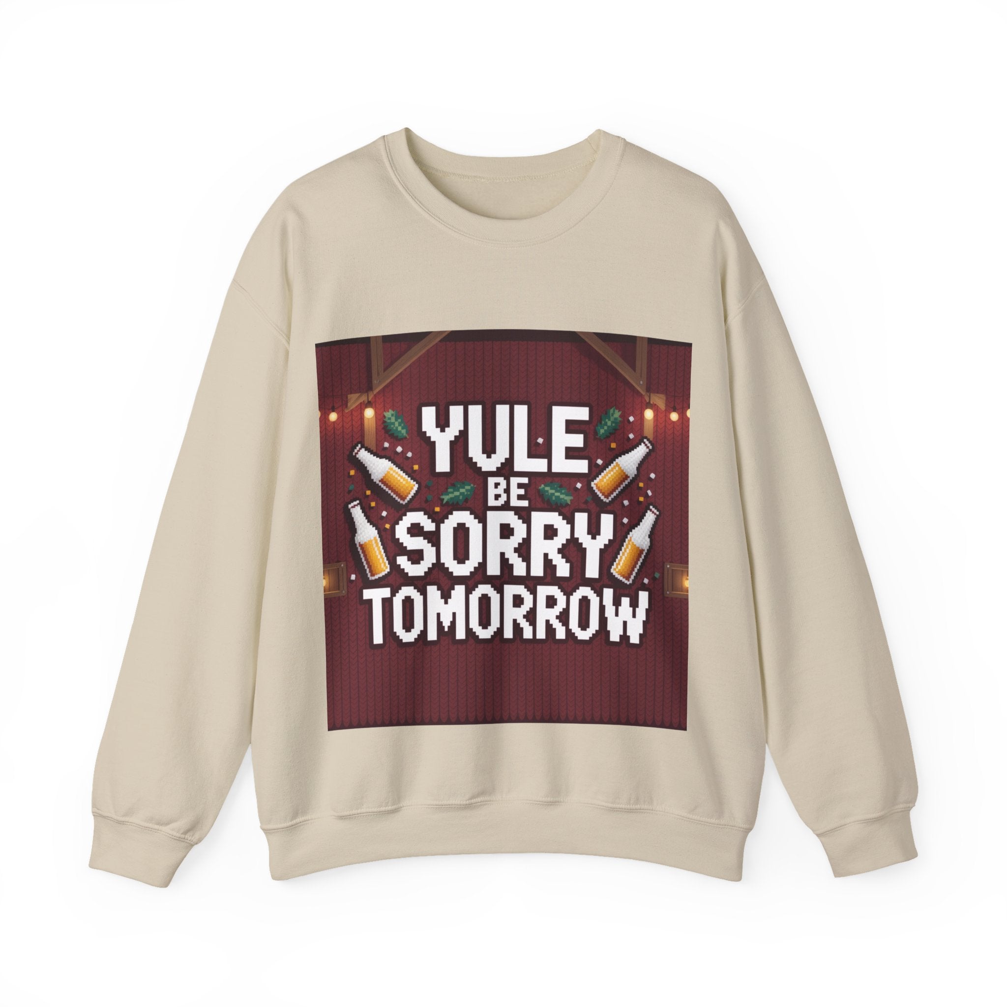 Ugly Xmas Jumper Sweatshirt — "YULE BE SORRY TOMORROW" Christmas Crewneck