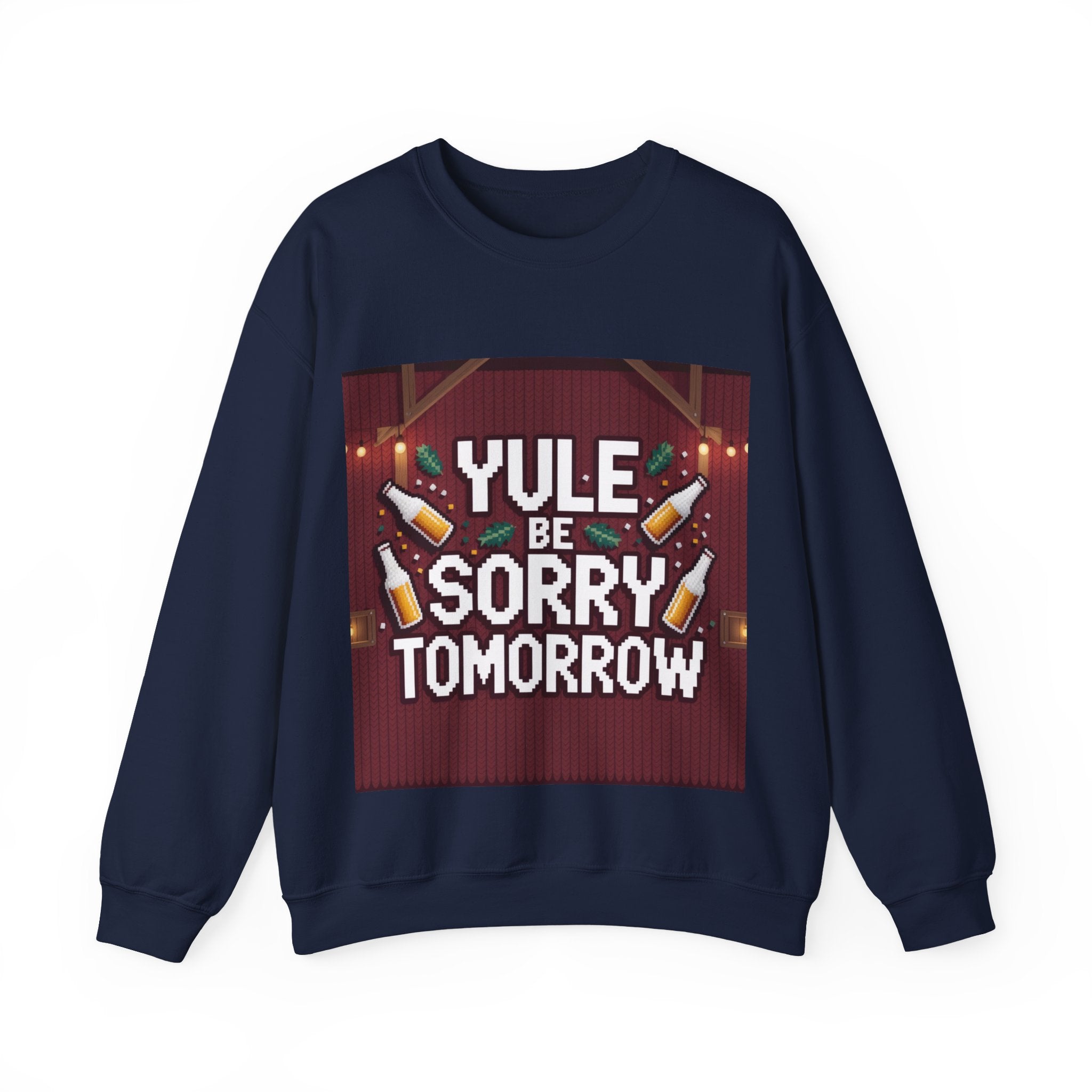 Ugly Xmas Jumper Sweatshirt — "YULE BE SORRY TOMORROW" Christmas Crewneck