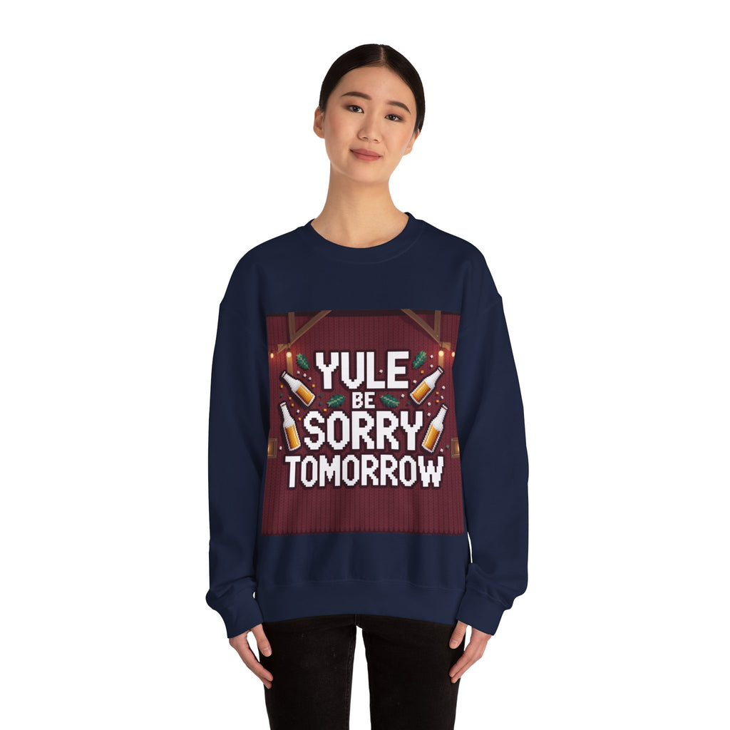 Ugly Xmas Jumper Sweatshirt — "YULE BE SORRY TOMORROW" Christmas Crewneck