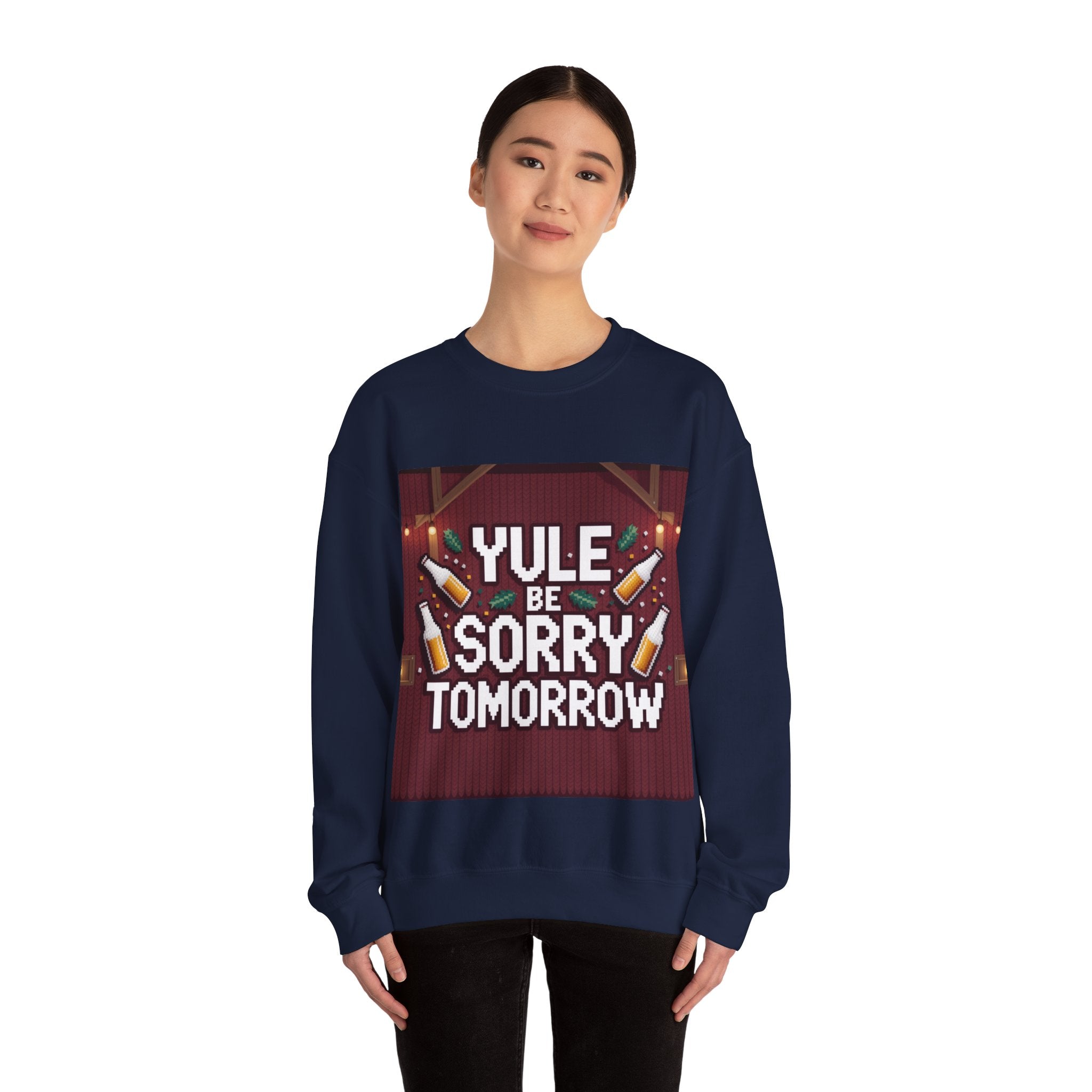 Ugly Xmas Jumper Sweatshirt — "YULE BE SORRY TOMORROW" Christmas Crewneck